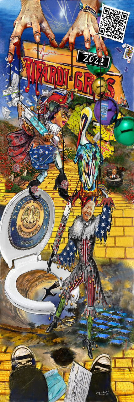 Mardi Gras, 2022, Candice Alexander, Art Studio, Alexander Art, Lake Charles, Louisiana, South, New Orleans, NOLA, Politics, Biden, Cantrell, Mayor, President, Mask Mandate, Covid, Vaccine mandate, Yellow Brick Road, Cyclone, Dorothy, Vaccine Card, Wizard of Oz, Pandemic, No place like home, $hit $how, Laissez Le Bon Temps Rouler, Puppet Strings, Rabbit Hole, Poster, Rosie The Riveter, We Can't Do It, World War II, History, United States, World Wide
